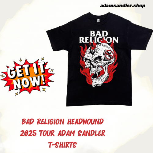 Bad Religion Headwound 2025 Tour DTNK0308 Adam Sandler T-Shirts